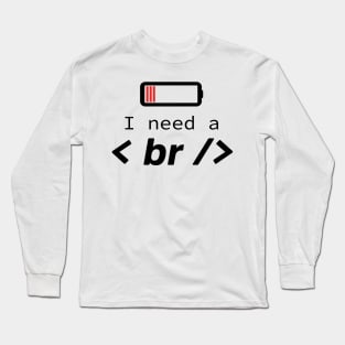 I need a break - Funny Programming Jokes - Light Color Long Sleeve T-Shirt